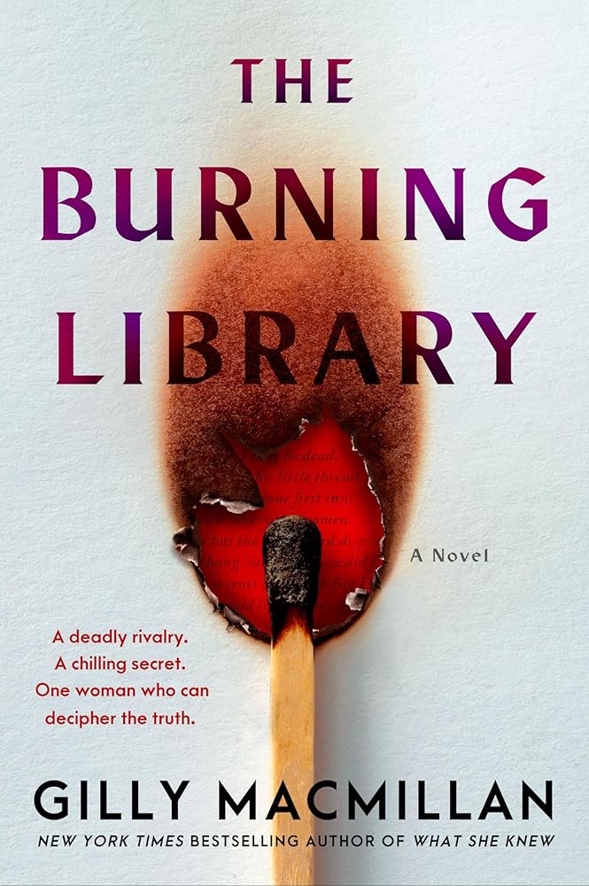 The Burning Library: A Dark Academia Mystery Novel Unraveling Centuries-Old Secrets, Deadly Rivalries, and Cryptic Manuscripts in the Heart of Scotland's St. Andrews cover image