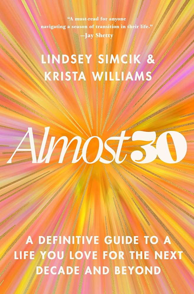 Almost 30: A Definitive Guide to a Life You Love for the Next Decade and Beyond cover image