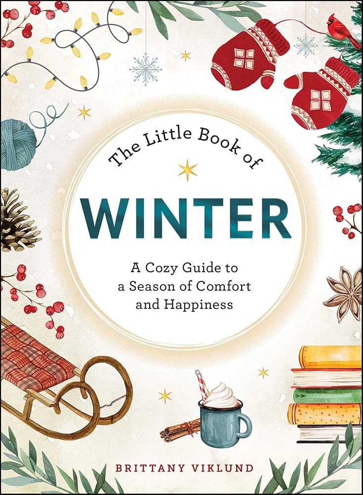 The Little Book of Winter: A Cozy Guide to a Season of Comfort and Happiness cover image